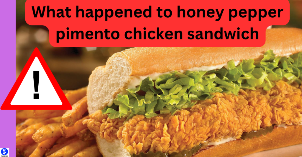 What happened to honey pepper pimento chicken sandwich