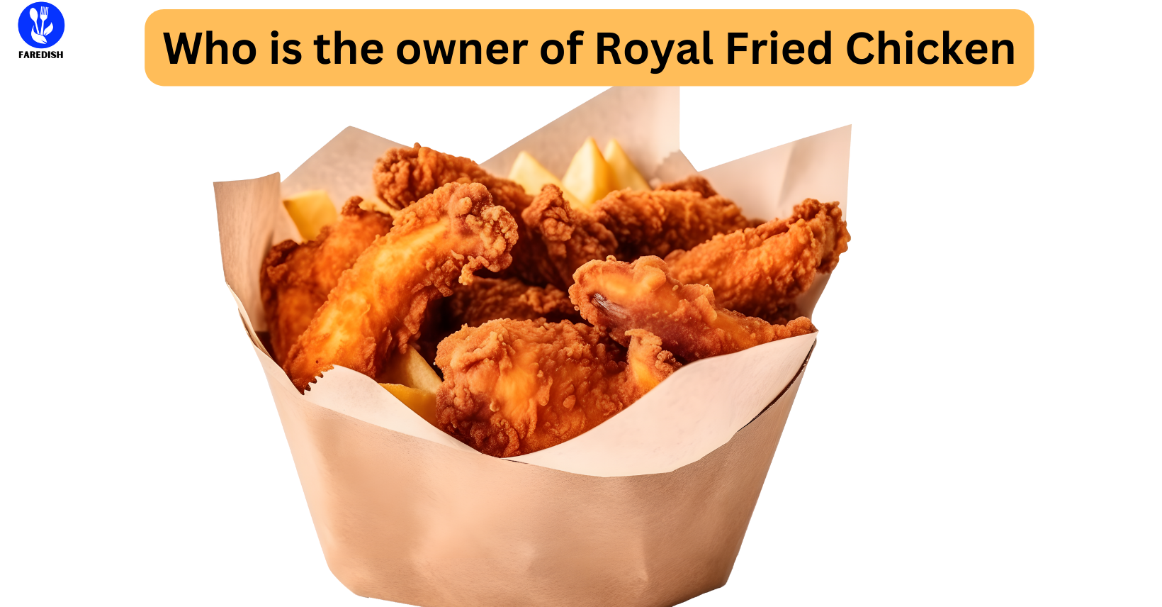 Who is the owner of Royal Fried Chicken